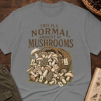 Normal Amount of Mushrooms T-Shirt