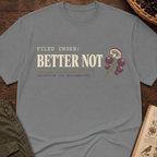 Better Not T-Shirt