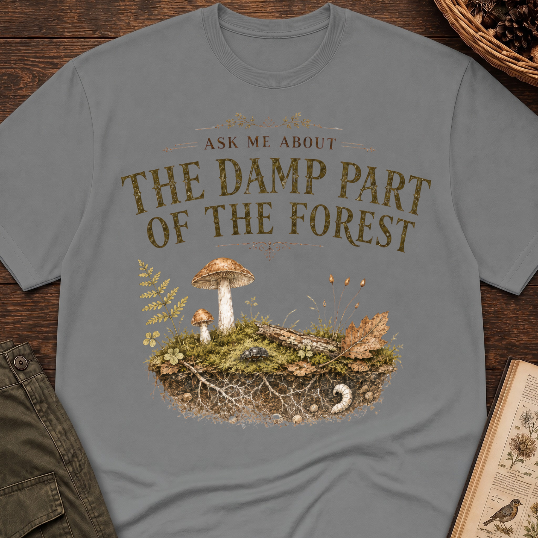 Ask Me About the Damp Part of the Forest T-Shirt