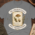 No Credentials, Only Observations T-Shirt