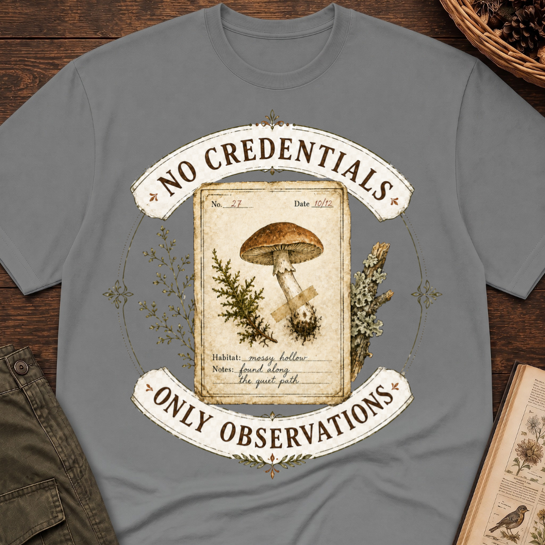 No Credentials, Only Observations T-Shirt