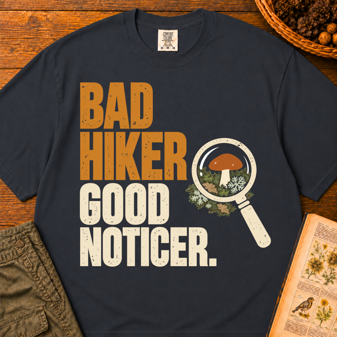 Bad Hiker Good Noticer T‑Shirt