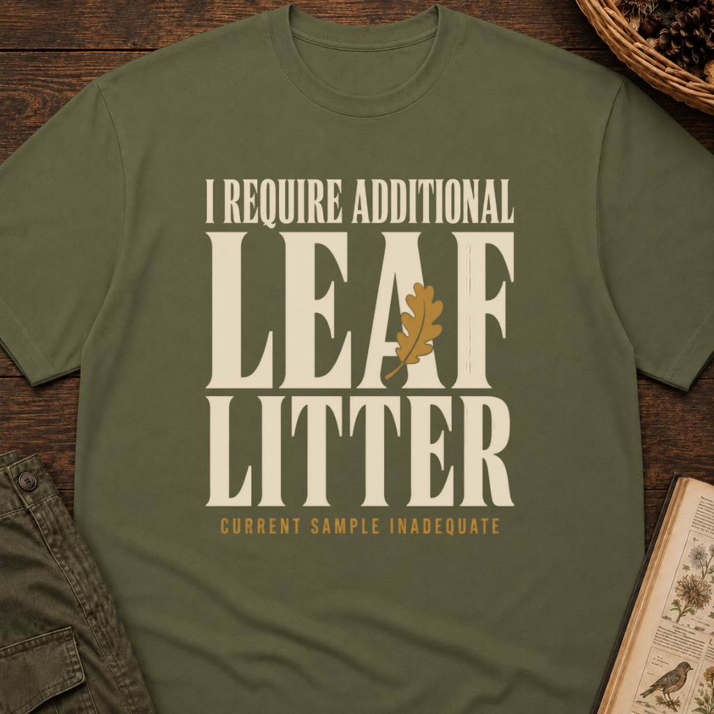 I Require Leaf Litter T‑Shirt