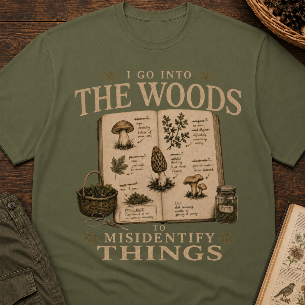 I Go Into the Woods to Misidentify Things T‑Shirt