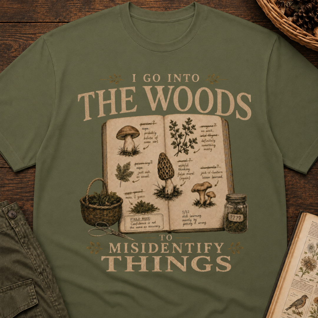 I Go Into the Woods to Misidentify Things T‑Shirt