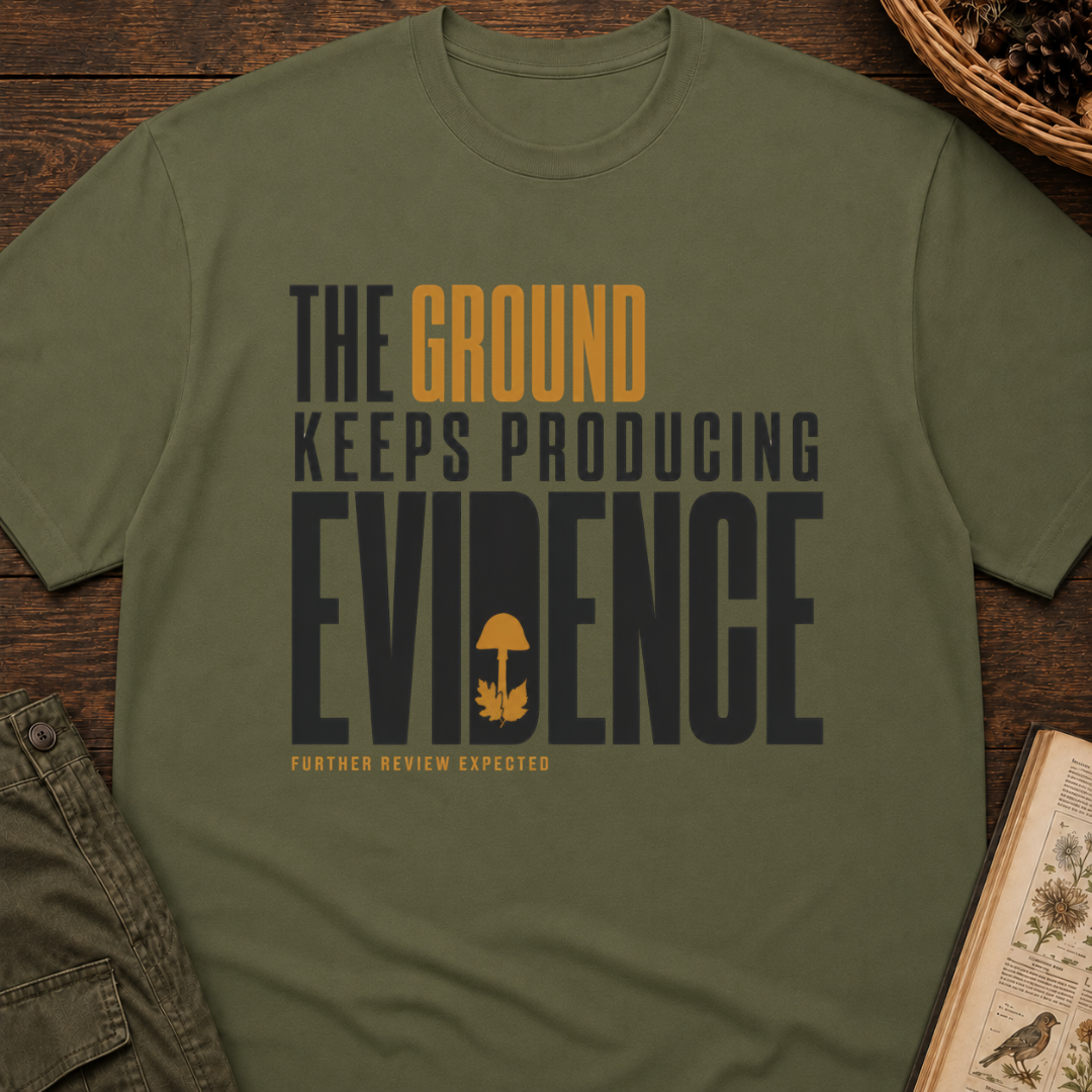 Ground Producing Evidence T-Shirt