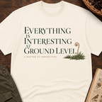 Interesting At Ground Level T-Shirt