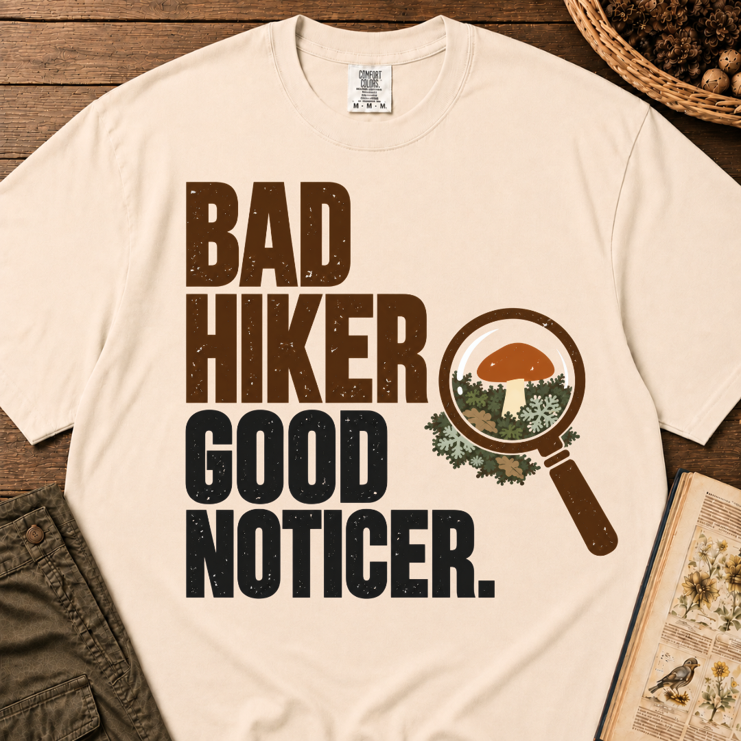Bad Hiker Good Noticer T‑Shirt