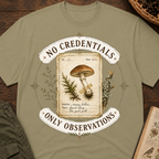 No Credentials, Only Observations T-Shirt