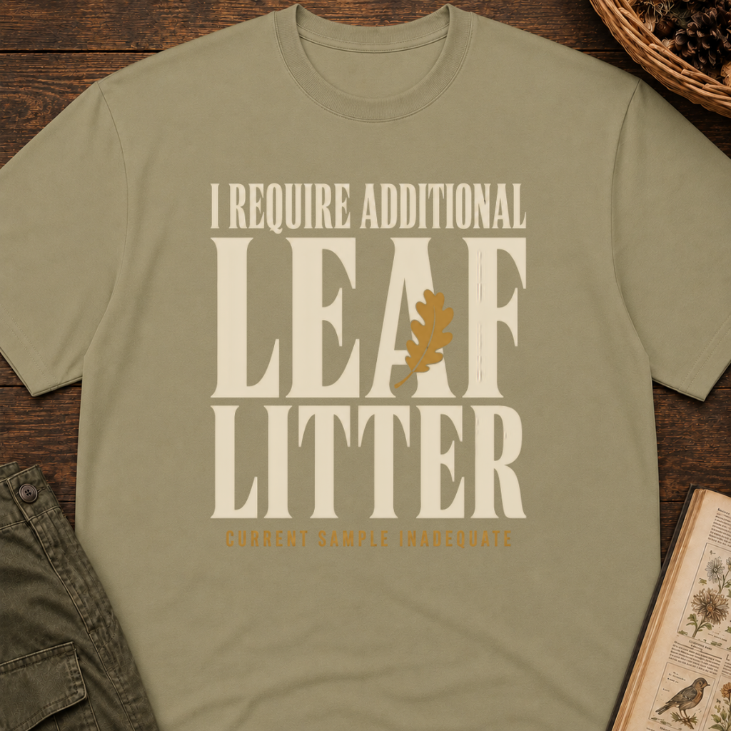 I Require Leaf Litter T‑Shirt