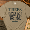 Trees Don't Ask T‑Shirt