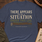 Situation Under Log T‑Shirt