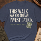 Walk Investigation T‑Shirt