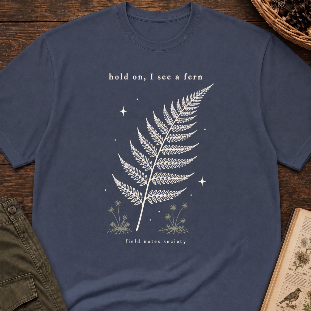 Hold On, I See a Fern T‑Shirt