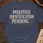 Positive Identification Pending T‑Shirt