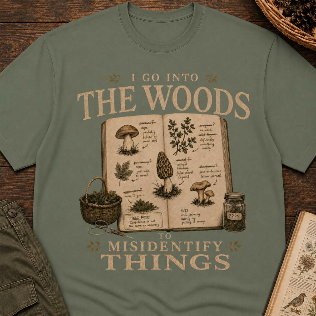 I Go Into the Woods to Misidentify Things T‑Shirt