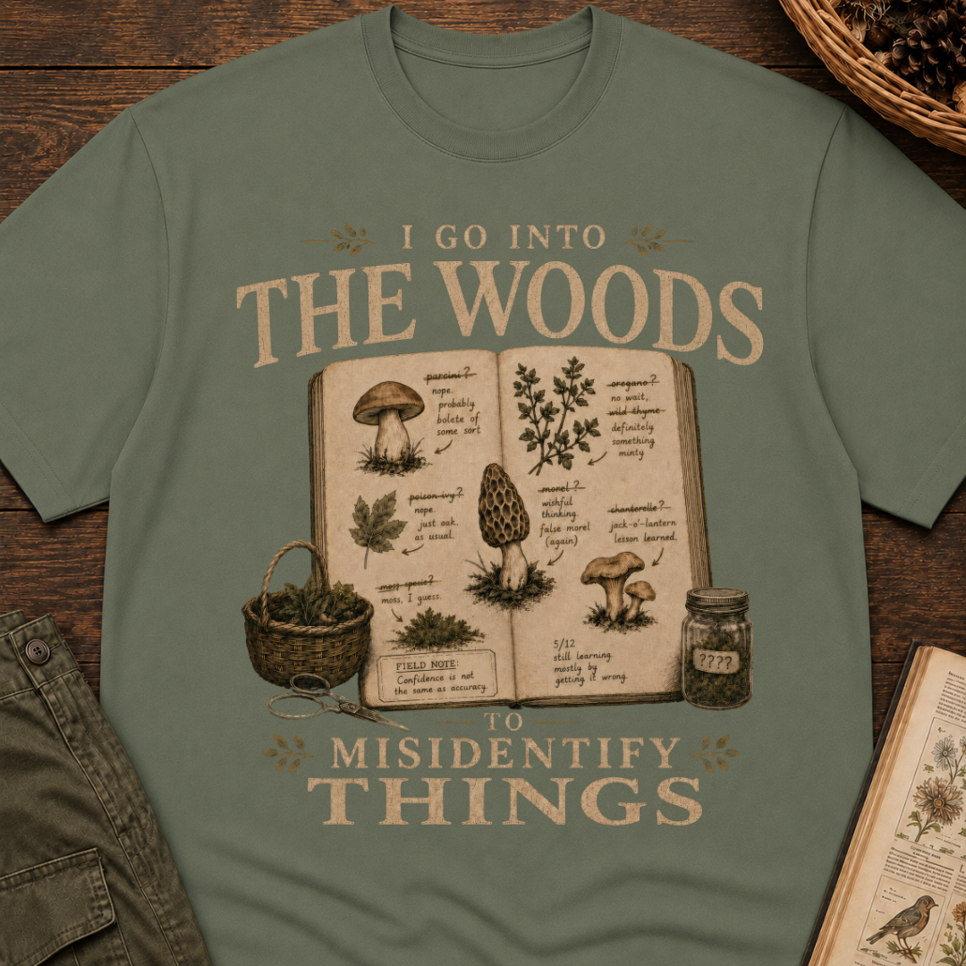 I Go Into the Woods to Misidentify Things T‑Shirt