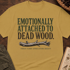 Emotionally Attached to Dead Wood T-Shirt