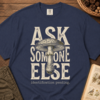 Ask Someone Else T‑Shirt