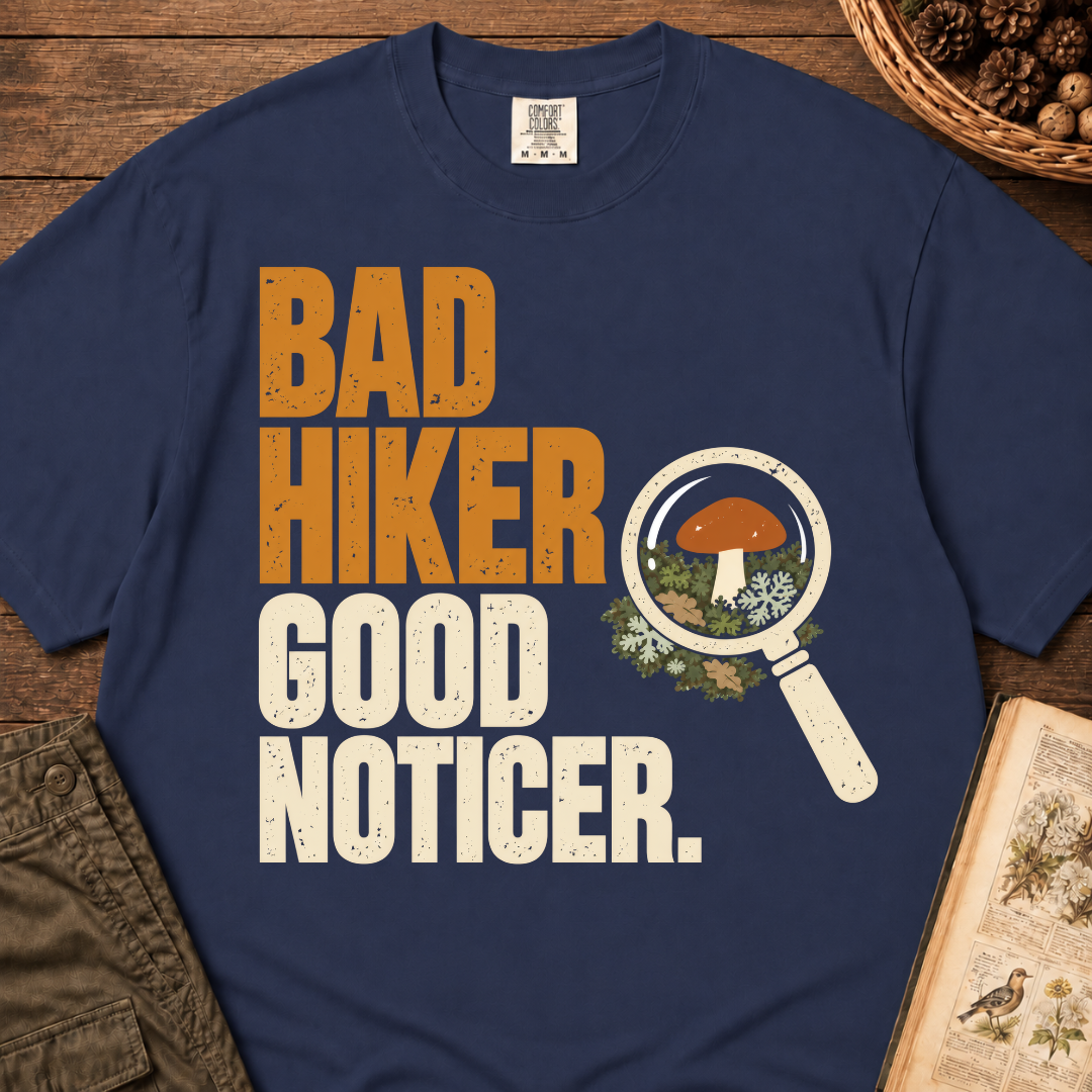 Bad Hiker Good Noticer T‑Shirt