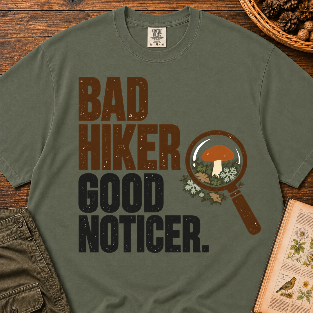 Bad Hiker Good Noticer T‑Shirt