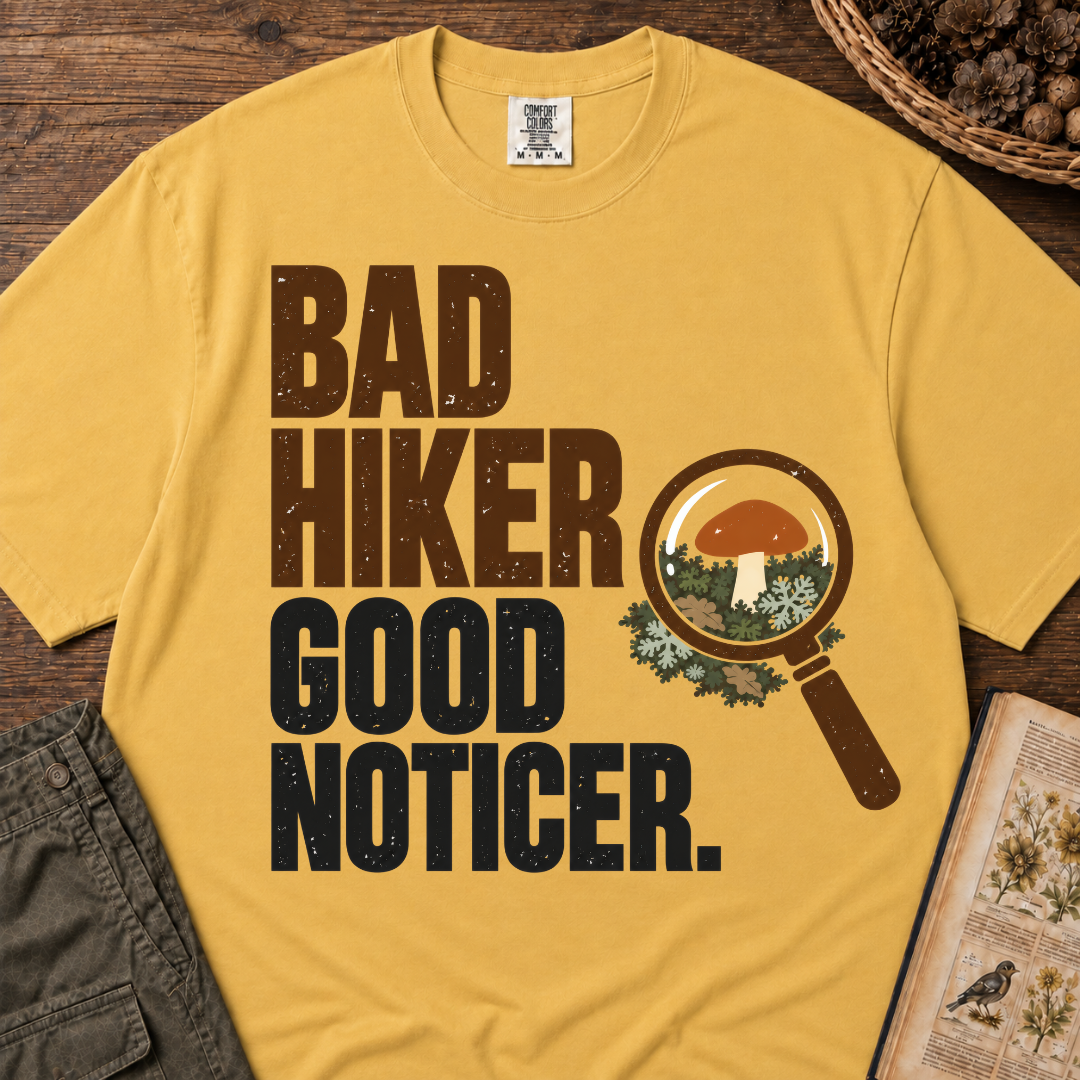 Bad Hiker Good Noticer T‑Shirt