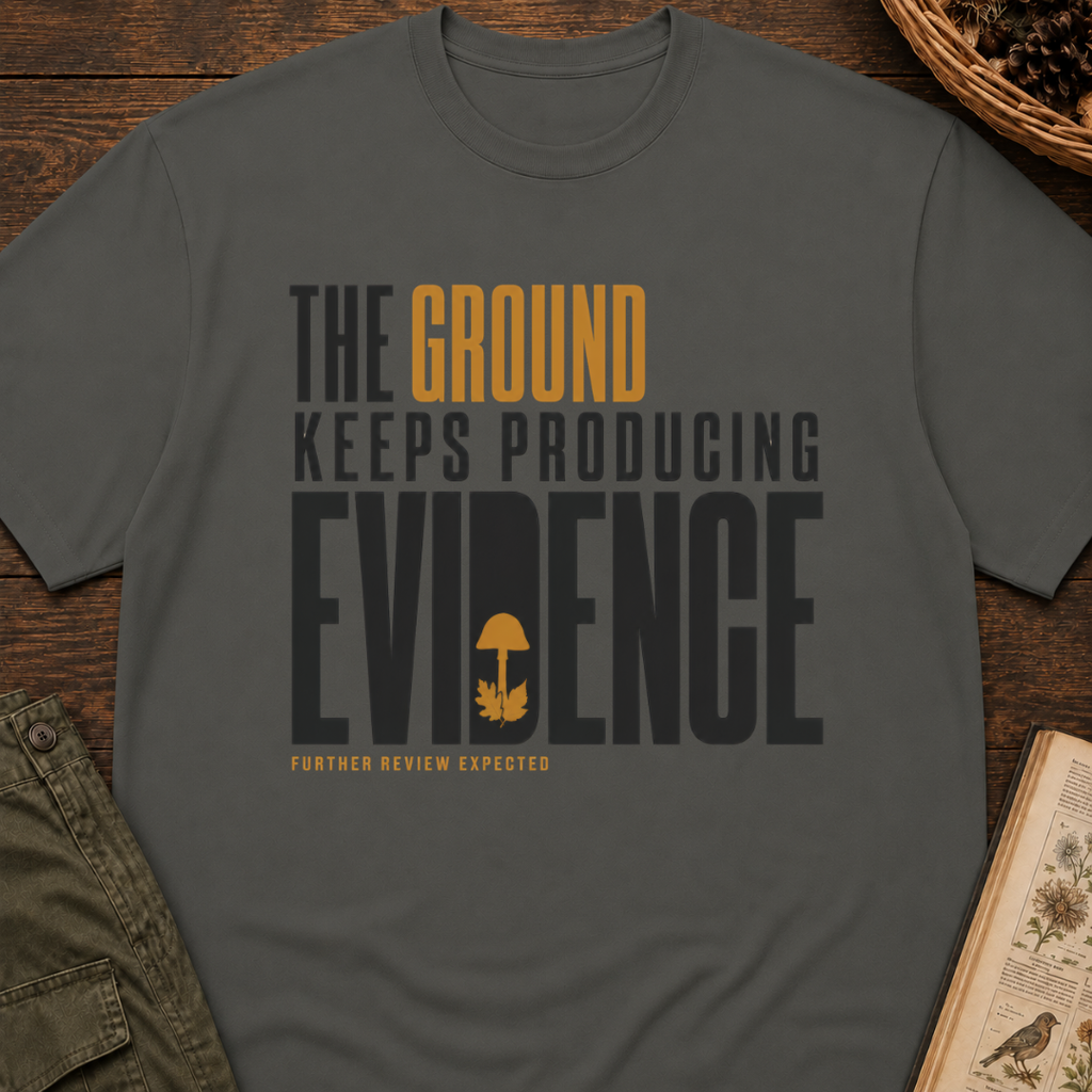 Ground Producing Evidence T-Shirt