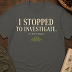 I Stopped To Investigate