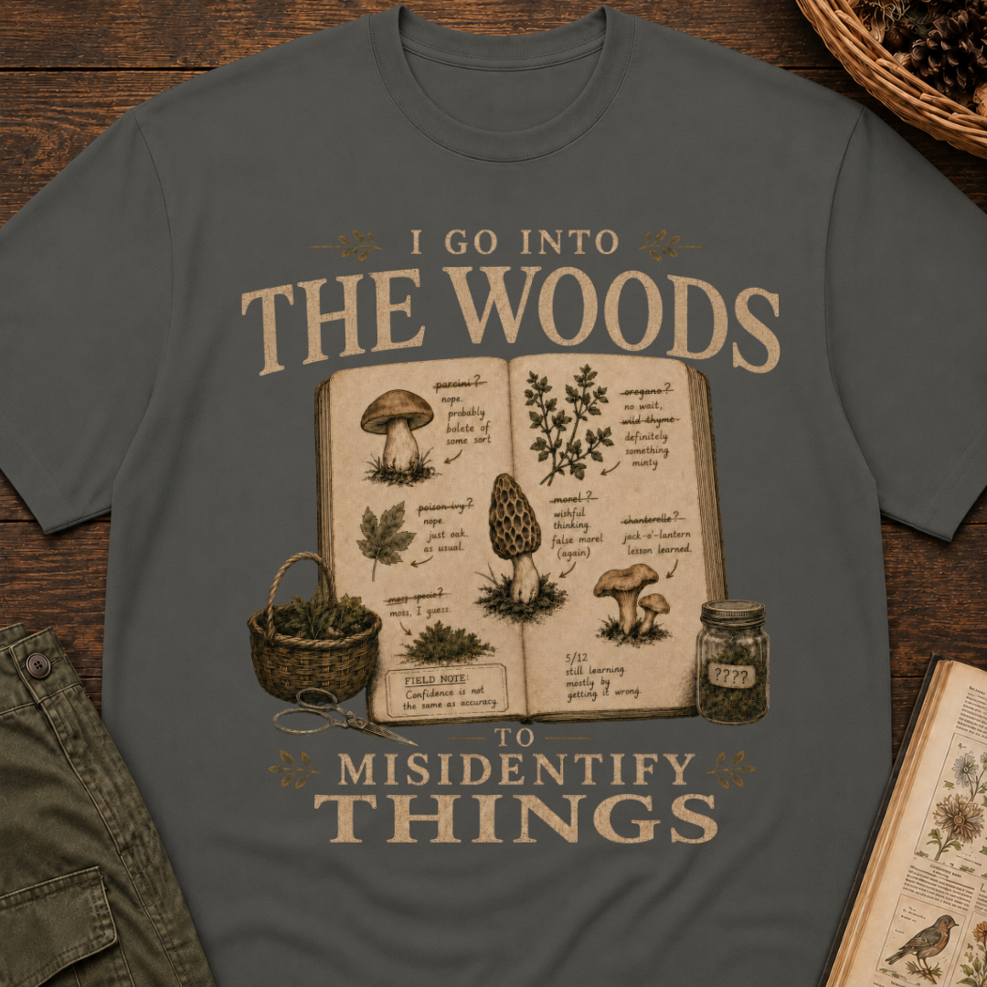 I Go Into the Woods to Misidentify Things T‑Shirt