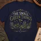 The Small Green Things Are In Charge T‑Shirt