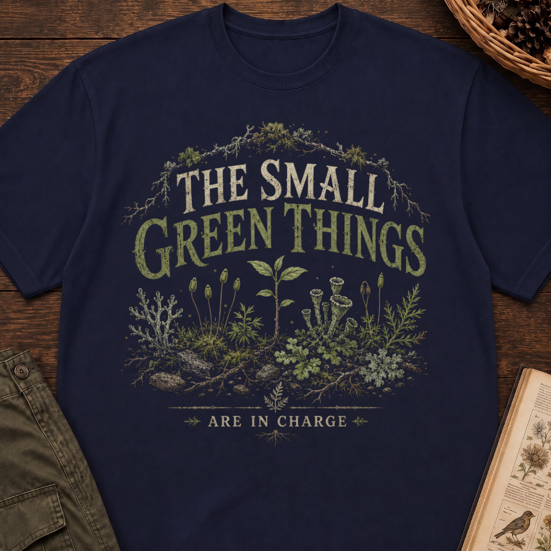 The Small Green Things Are In Charge T‑Shirt