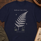 Hold On, I See a Fern T‑Shirt