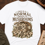 Normal Amount of Mushrooms T-Shirt